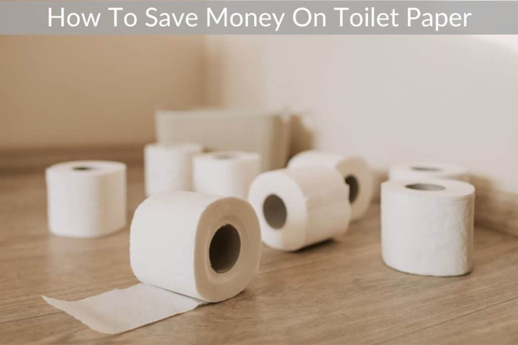 How To Save Money On Toilet Paper Smart Saving Advice