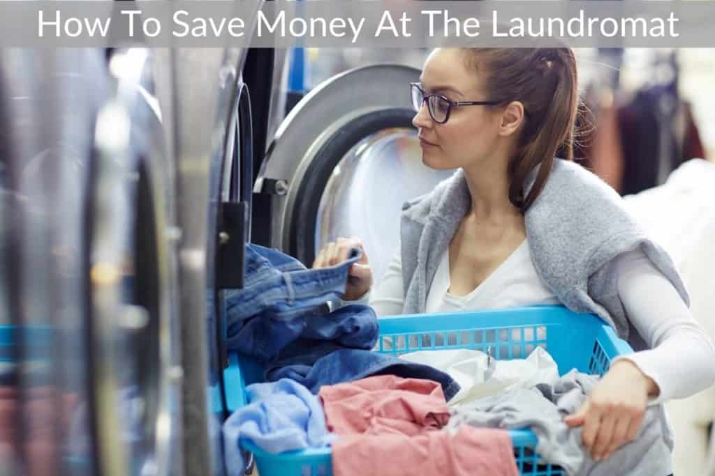 How To Save Money At The Laundromat Smart Saving Advice