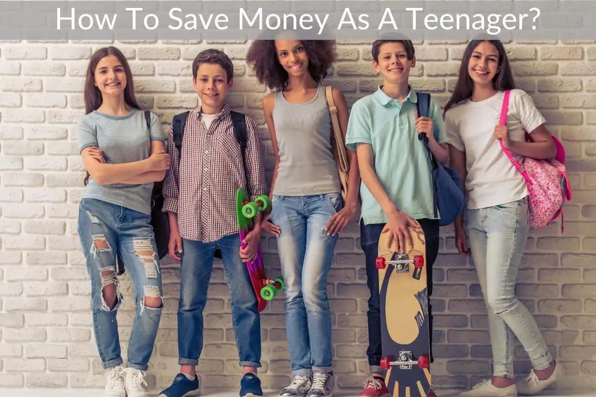 How To Save Money As A Teenager?