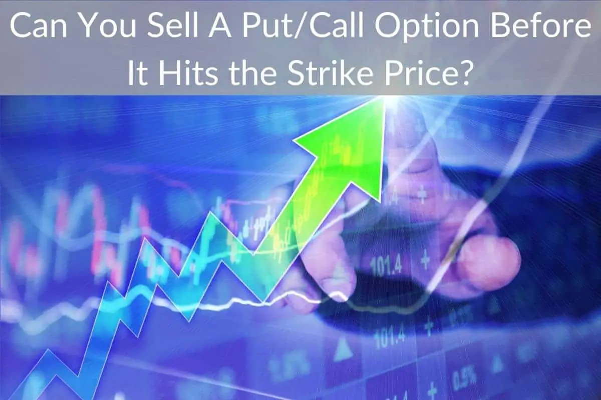 Can You Sell A Put/Call Option Before It Hits the Strike Price?
