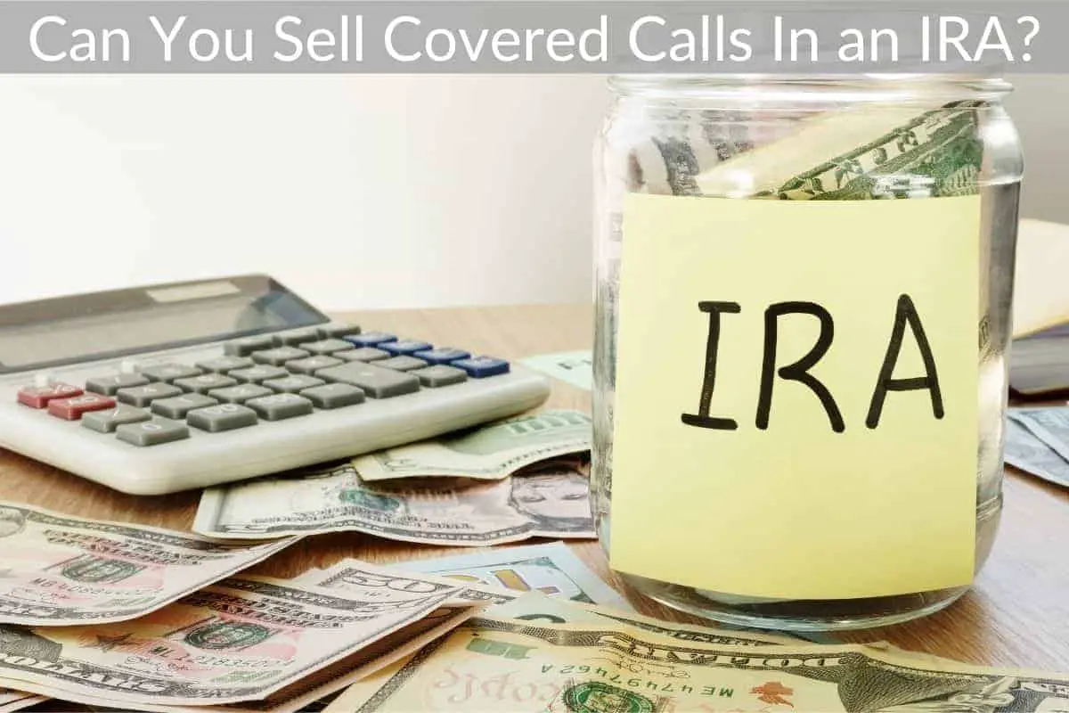 Can You Sell Covered Calls In an IRA?