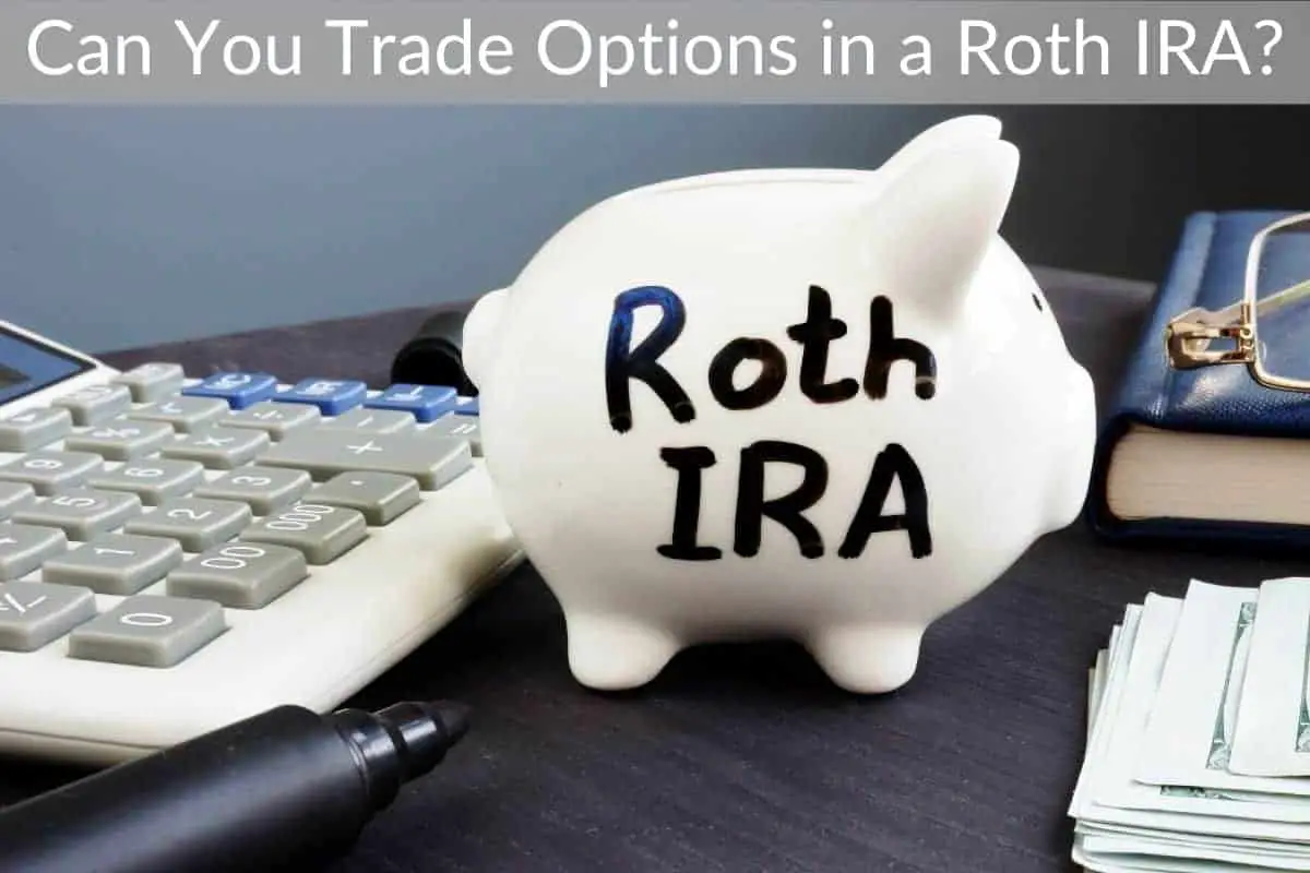Can You Trade Options in a Roth IRA?