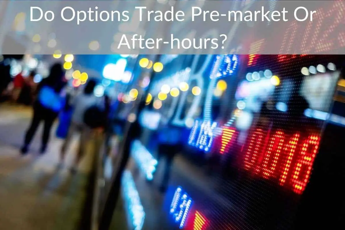 Do Options Trade Pre-market Or After-hours?