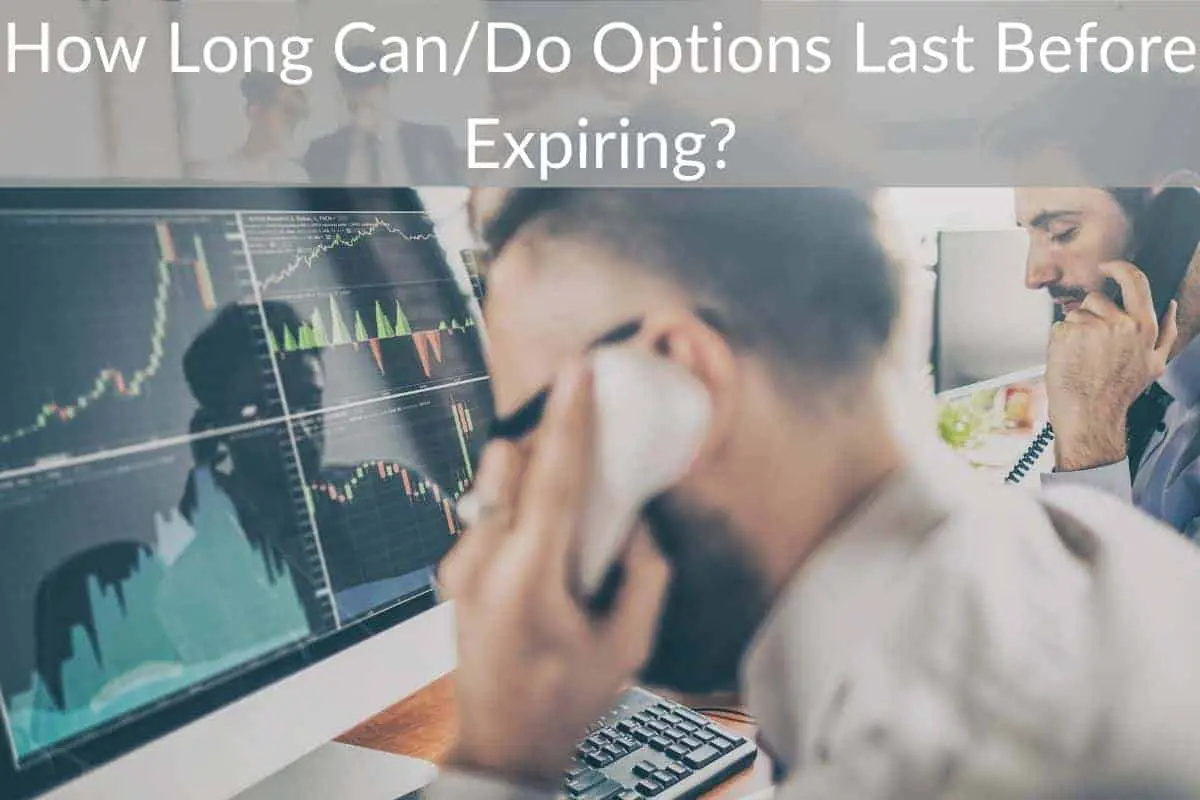 How Long Can/Do Options Last Before Expiring?