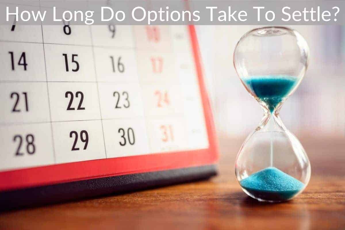 How Long Do Options Take To Settle?