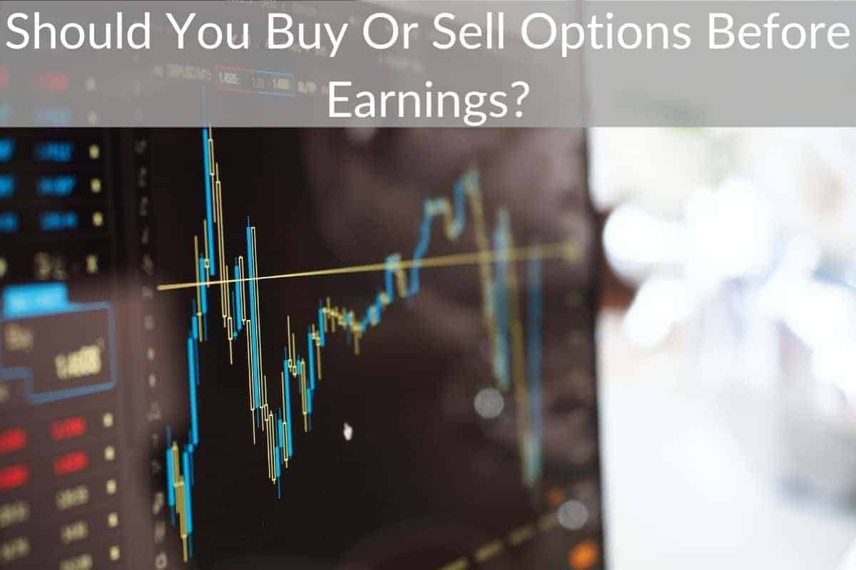Should You Buy Or Sell Options Before Earnings?