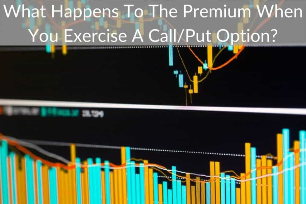 what-happens-to-the-premium-when-you-exercise-a-call-put-option