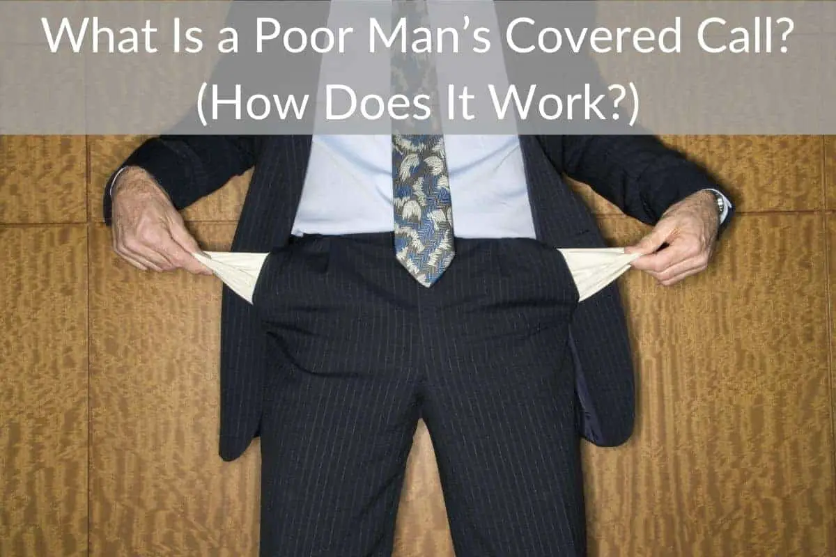 What Is a Poor Man’s Covered Call? (How Does It Work?)
