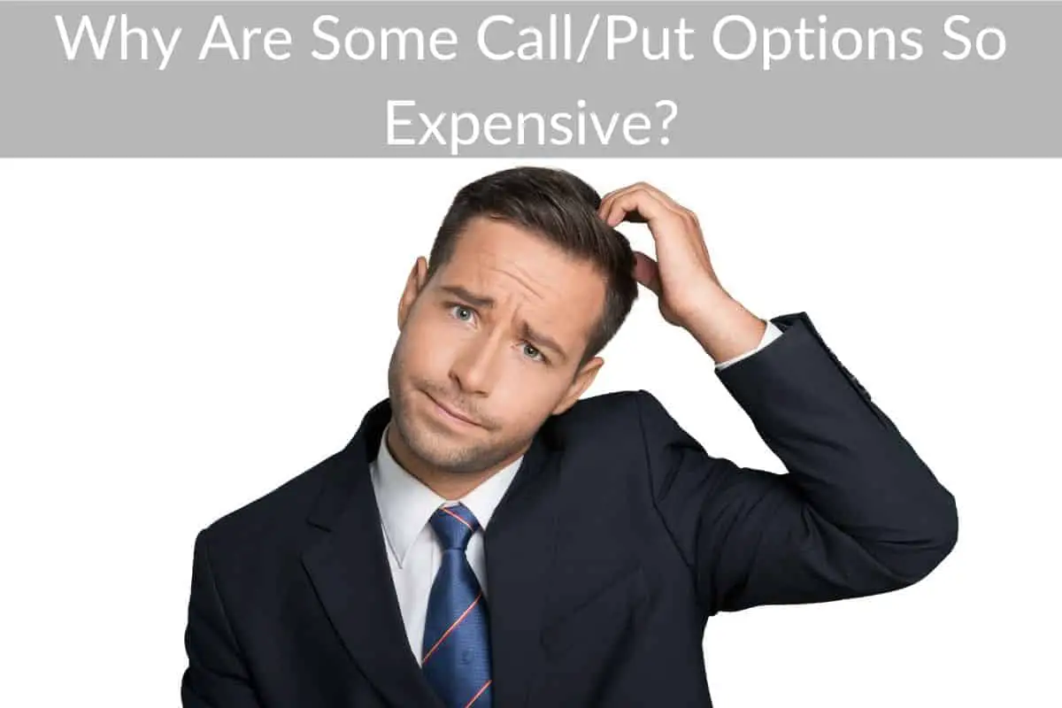 Why Are Some Call/Put Options So Expensive?
