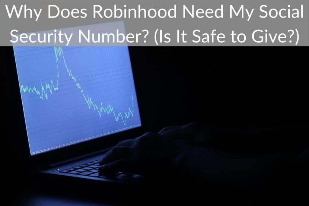 why-does-robinhood-need-my-social-security-number-is-it-safe-to-give