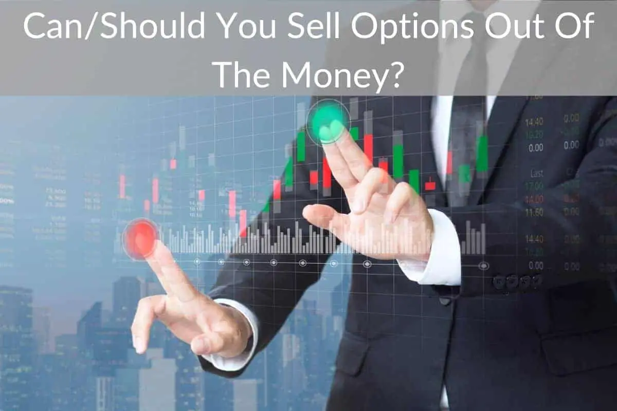 Can/Should You Sell Options Out Of The Money?