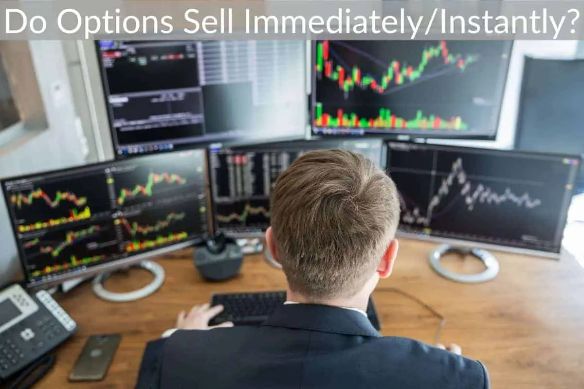 Do Options Sell Immediately/Instantly?