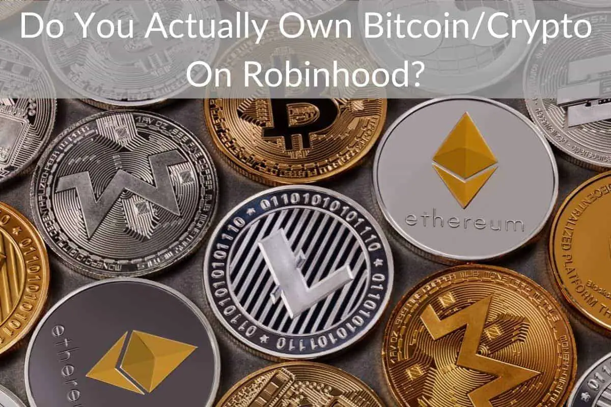 Do You Actually Own Bitcoin/Crypto On Robinhood?