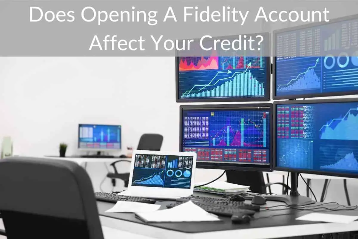 Does Opening A Fidelity Account Affect Your Credit?