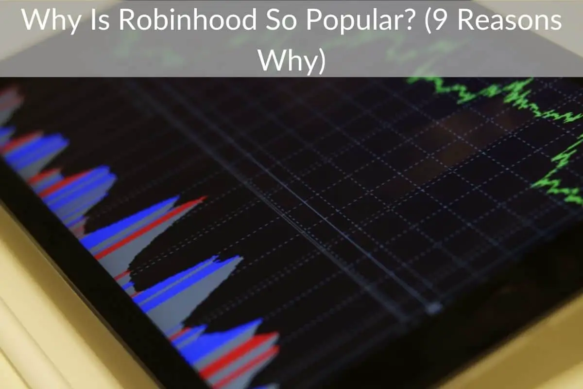 Why Is Robinhood So Popular? (9 Reasons Why)