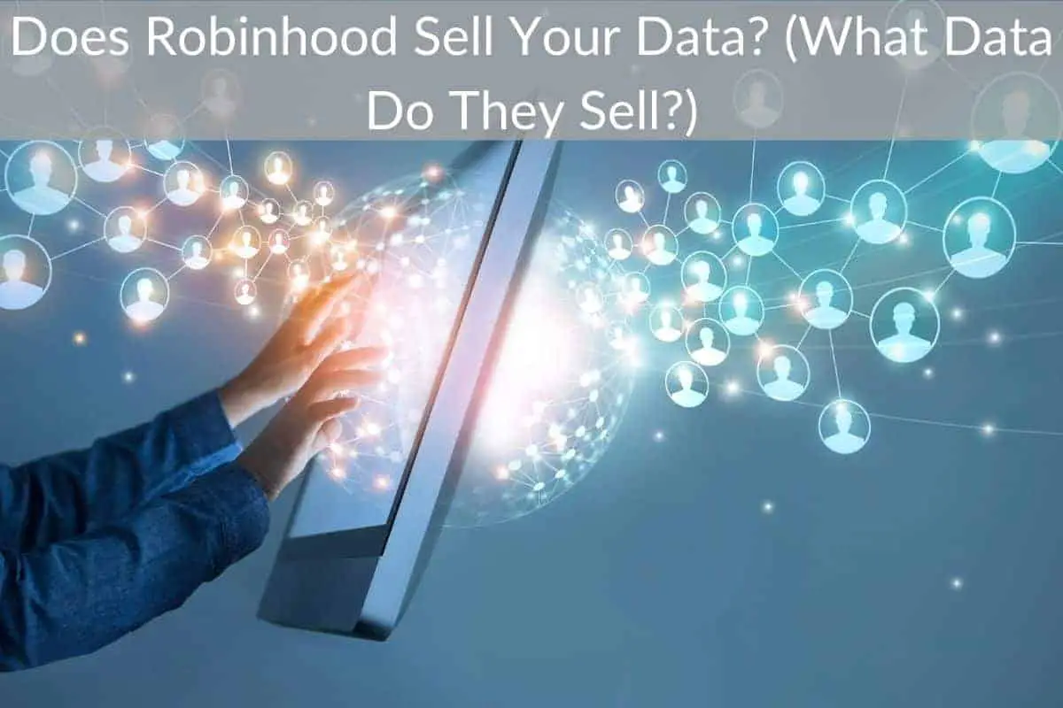 Does Robinhood Sell Your Data? (What Data Do They Sell?)