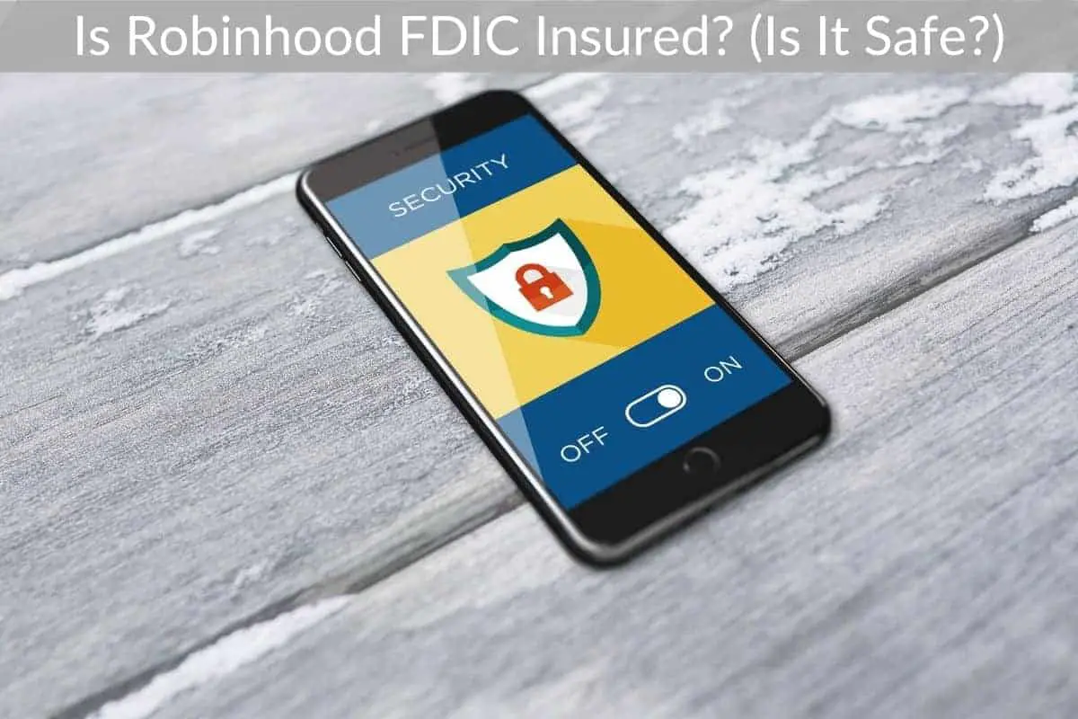 Is Robinhood FDIC Insured? (Is It Safe?)