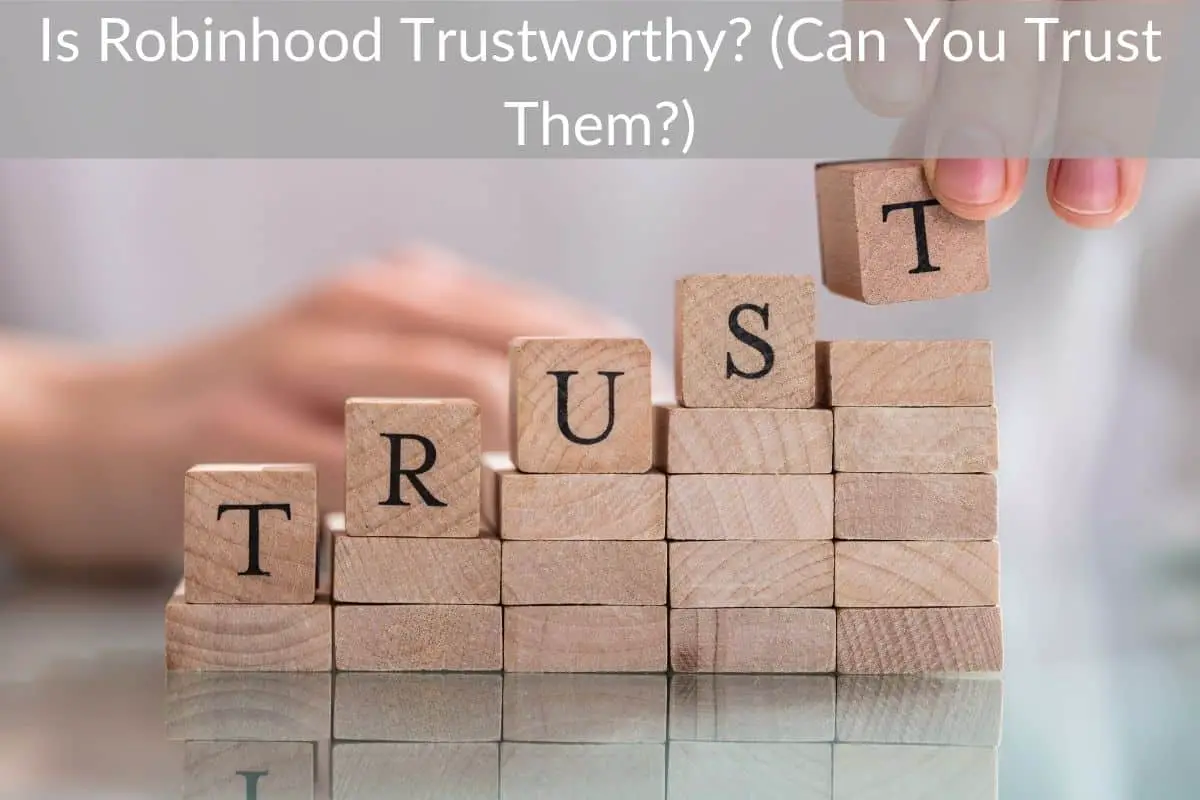 Is Robinhood Trustworthy? (Can You Trust Them?)