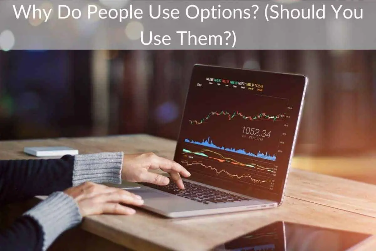 Why Do People Use Options? (Should You Use Them?)