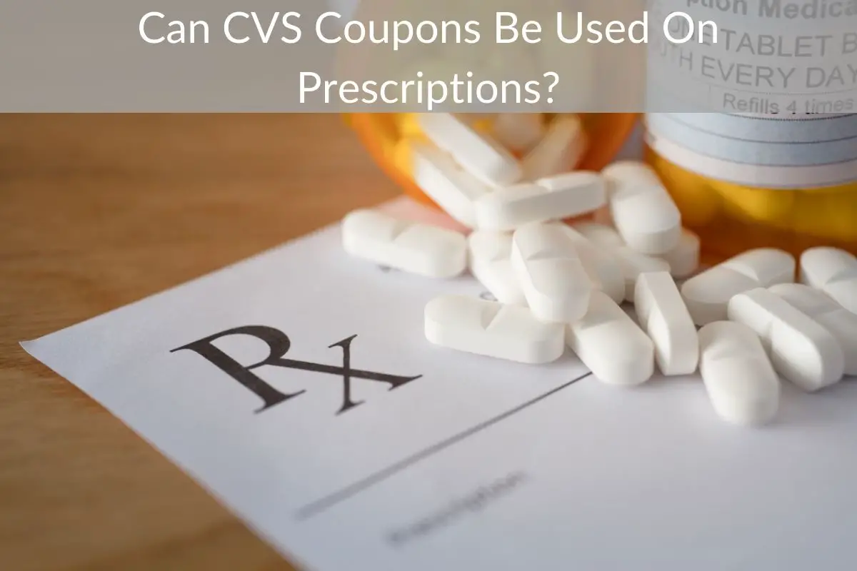 Can CVS Coupons Be Used On Prescriptions?